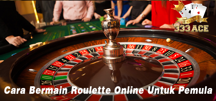 Cara Bermain Roulette Online Untuk Pemula
