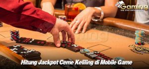 Hitung Jackpot Ceme Keliling di Mobile Game